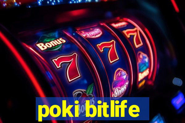 poki bitlife